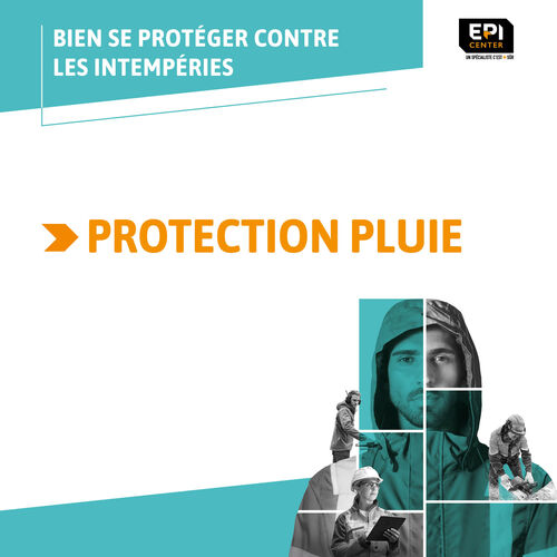 BIEN SE PROTÉGER CONTRE LES INTEMPÉRIES - PROTECTION PLUIE BIEN SE PROTÉGER CONTRE LES INTEMPÉRIES - PROTECTION PLUIE