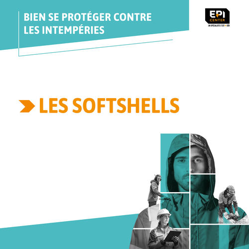 BIEN SE PROTÉGER CONTRE LES INTEMPÉRIES - LES SOFTSHELLS BIEN SE PROTÉGER CONTRE LES INTEMPÉRIES - LES SOFTSHELLS