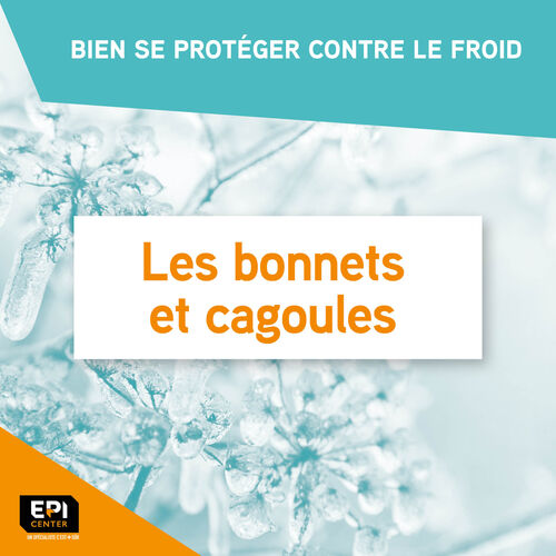 BIEN SE PROTÉGER CONTRE LE FROID - LES BONNETS ET CAGOULES BIEN SE PROTÉGER CONTRE LE FROID - LES BONNETS ET CAGOULES