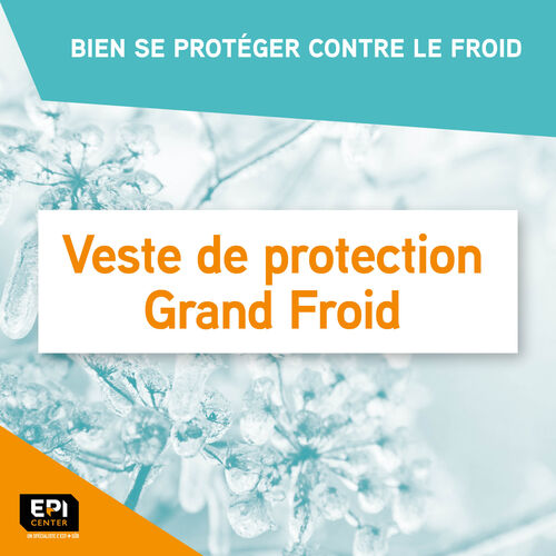 BIEN SE PROTÉGER CONTRE LE FROID - VESTE DE PROTECTION GRAND FROID BIEN SE PROTÉGER CONTRE LE FROID - VESTE DE PROTECTION GRAND FROID